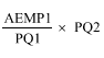 Start formula start fraction AEMP1 over PQ1 end fraction times PQ2 end formula